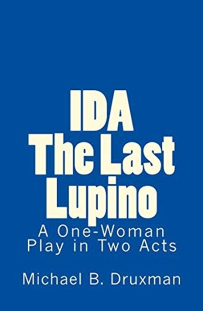 Ida : The Last Lupino: A One-Woman Play in Two Acts, Paperback / softback Book