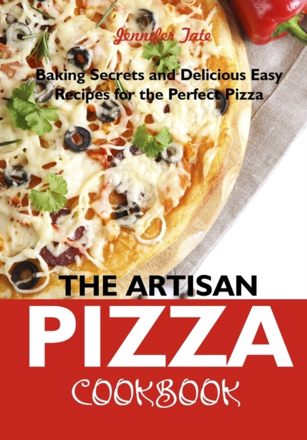 Passion for Pizza : 50 Easy-to-Follow Delicious Recipes for the Whole Family, Paperback / softback Book