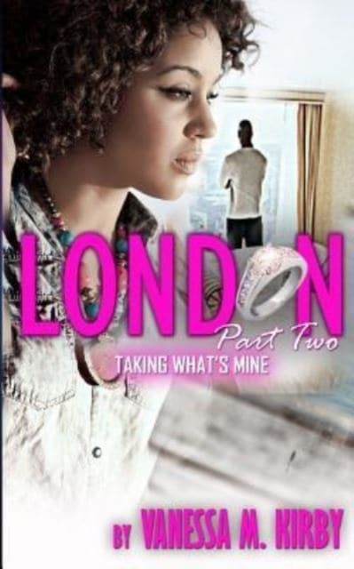London Part Two : Taking What's Mine, Paperback / softback Book