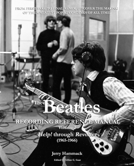 The Beatles Recording Reference Manual : Volume 2: Help! through Revolver (1965-1966), Paperback / softback Book