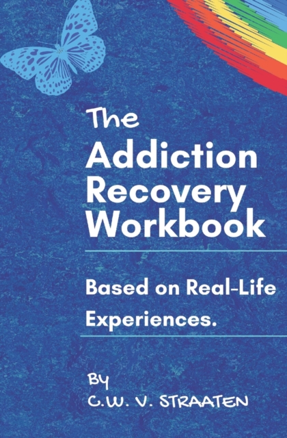 The Addiction Recovery Workbook : A 7-Step Master Plan To Take Back Control Of Your Life, Paperback / softback Book