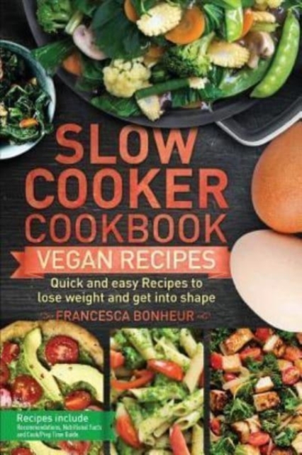 Slow cooker cookbook : Quick and easy Vegan Recipes to lose weight and get into shape, Paperback / softback Book