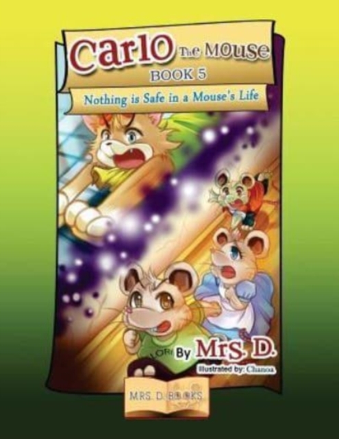 Carlo the Mouse, Book 5 : Nothing is Safe in a Mouse's Life, Paperback / softback Book