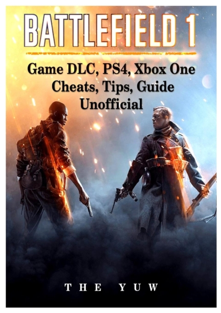 Battlefield 1 Game DLC, Ps4, Xbox One Cheats, Tips, Guide Unofficial, Paperback Book