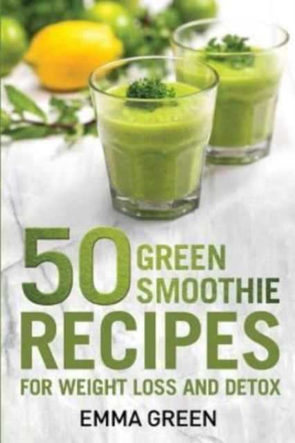 50 Top Green Smoothie Recipes : For Weight Loss and Detox, Paperback / softback Book