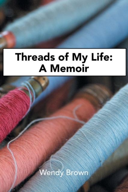 Threads of My Life : A Memoir, Paperback / softback Book