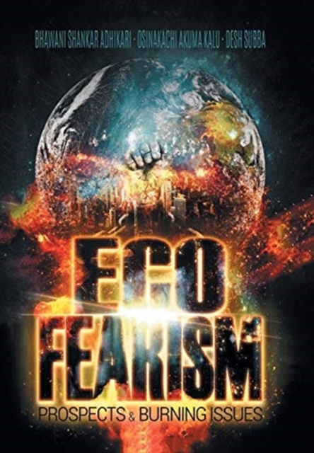 Eco-Fearism : Prospects & Burning Issues, Hardback Book