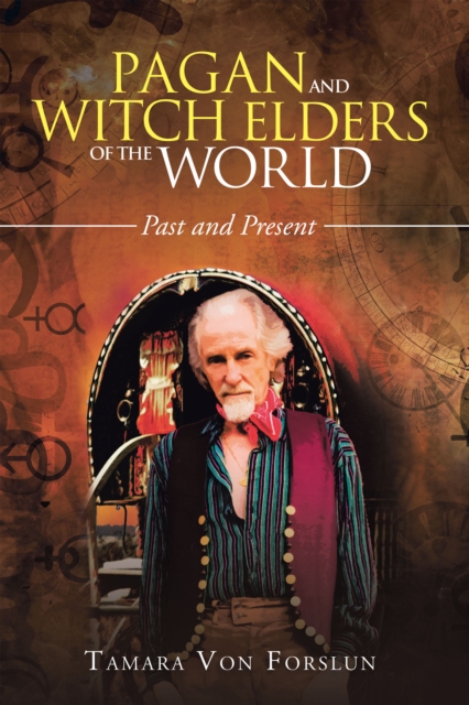 Pagan and Witch Elders of the World : Past and Present, EPUB eBook