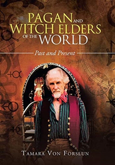 Pagan and Witch Elders of the World : Past and Present, Hardback Book