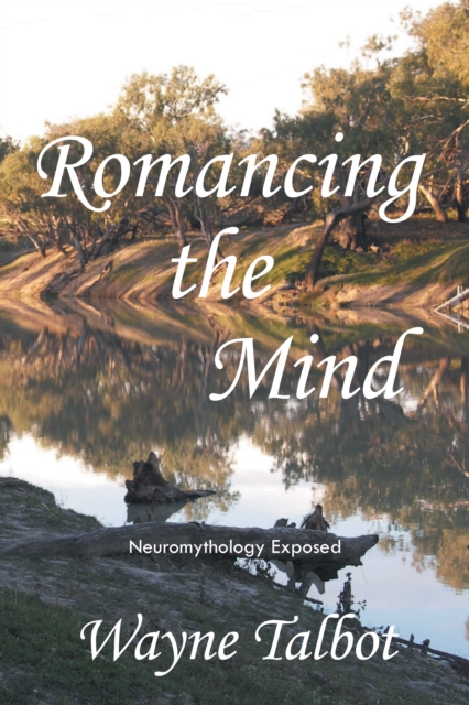 Romancing the Mind : Neuromythology Exposed, EPUB eBook