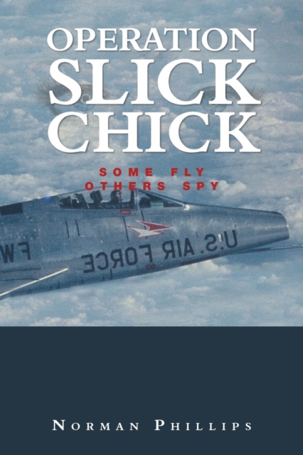 Operation Slick Chick : Some Fly Others Spy, Paperback / softback Book