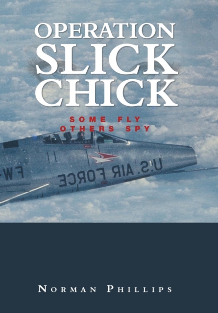 Operation Slick Chick : Some Fly Others Spy, Hardback Book