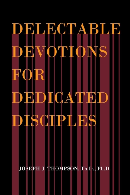Delectable Devotions for Dedicated Disciples, Paperback / softback Book
