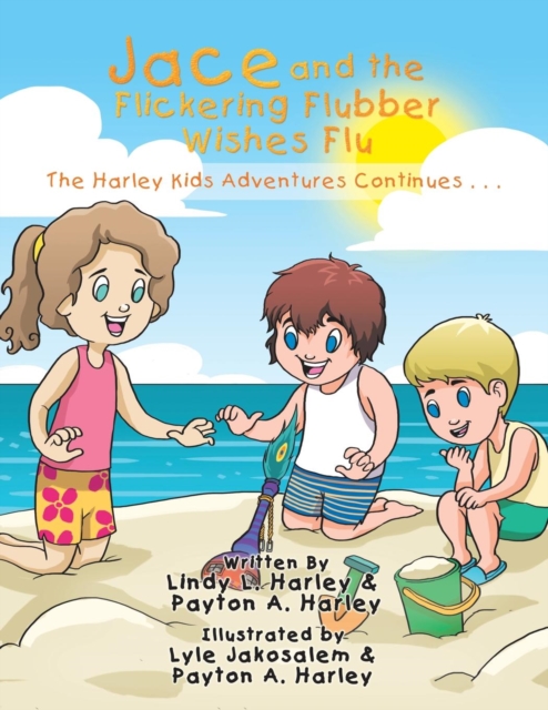 Jace and the Flickering Flubber Wishes Flu : The Harley Kids' Adventures Continue . . ., Paperback / softback Book