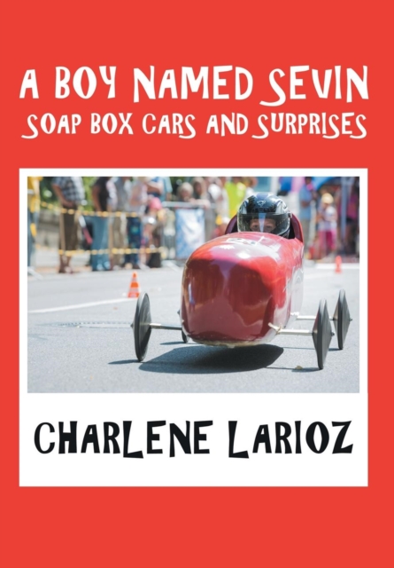 A Boy Named Sevin Soap Box Cars and Surprises, Hardback Book