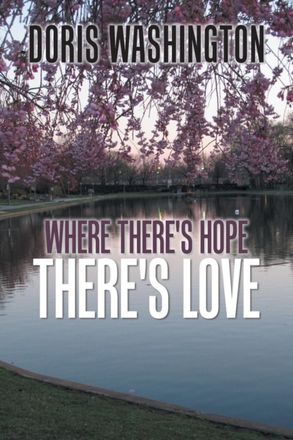 Where There's Hope- There's Love : Poems of Hope & Love for Today & Tomorrow, Paperback / softback Book