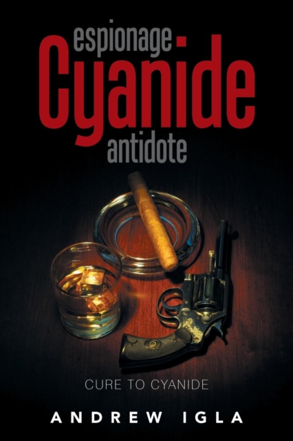 Espionage Cyanide Antidote : Cure to Cyanide, Paperback / softback Book