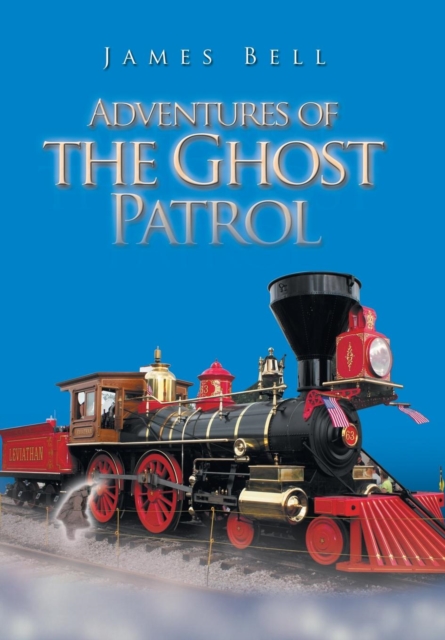 Adventures of the Ghost Patrol, Hardback Book