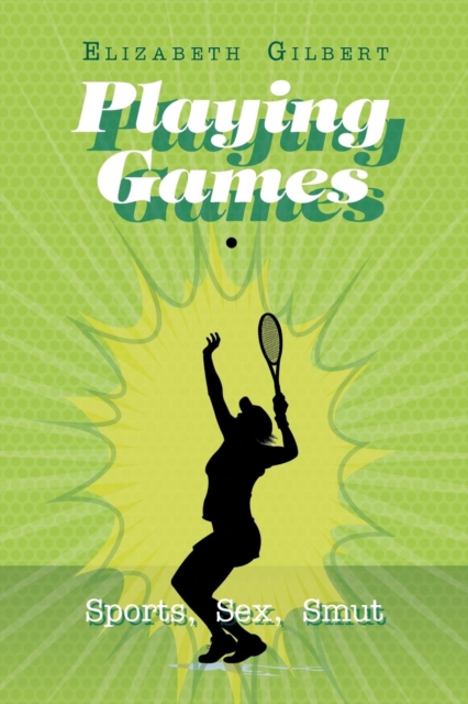 Playing Games : Sports, Sex, Smut, Paperback / softback Book