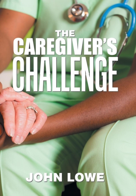 The Caregiver's Challenge, Hardback Book