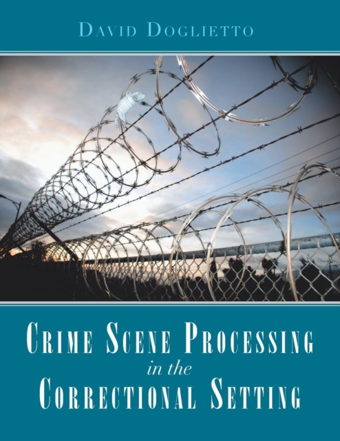 Crime Scene Processing in the Correctional Setting, Paperback / softback Book
