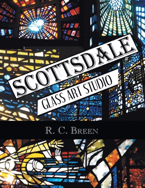 Scottsdale Glass Art Studio : Craftsmen, Faceted Glass & Architects, Paperback / softback Book