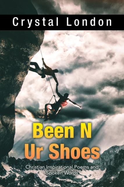 Been N Ur Shoes : Christian Inspirational Poems and Spoken Words, Paperback / softback Book