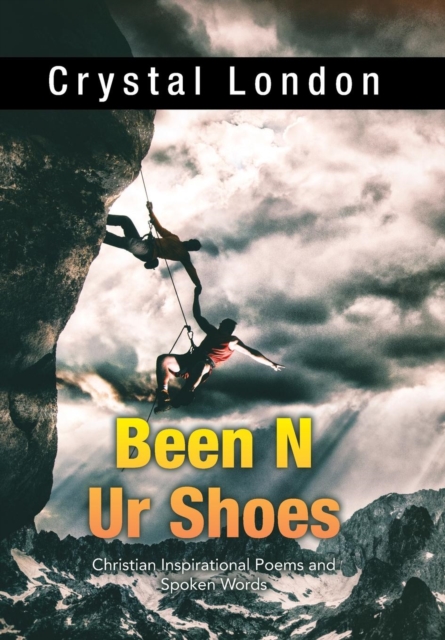 Been N Ur Shoes : Christian Inspirational Poems and Spoken Words, Hardback Book