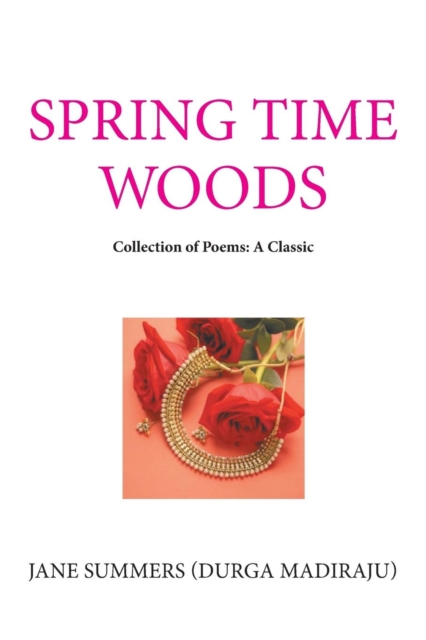 Spring Time Woods : Collection of Poems: A Classic, Paperback / softback Book