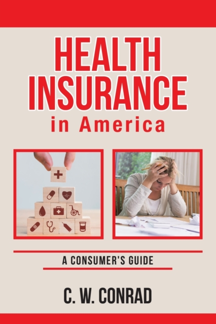 Health Insurance in America : A Consumer's Guide, Paperback / softback Book