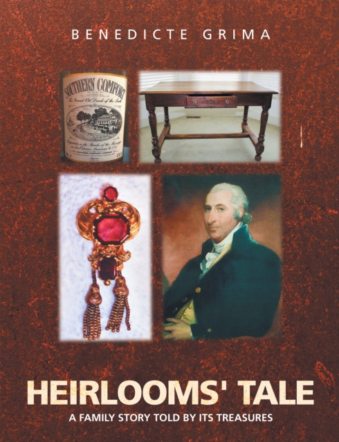 Heirlooms' Tale : A Family Story Told by Its Treasures, EPUB eBook