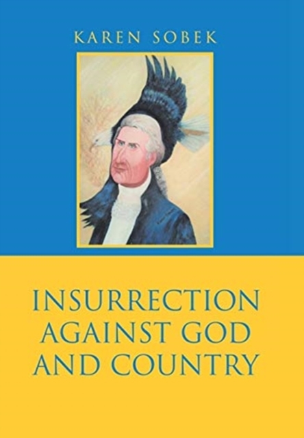 Insurrection Against God and Country, Hardback Book