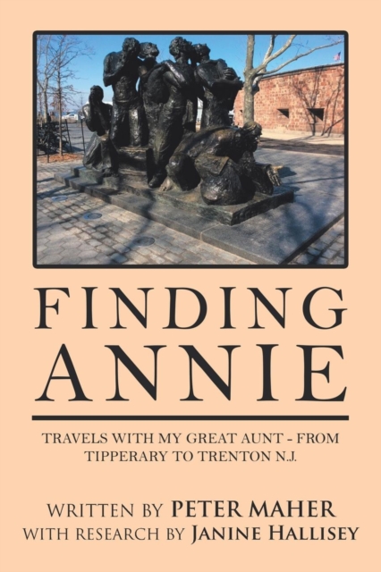 Finding Annie : Travels with My Great Aunt - from Tipperary to Trenton N.J., Paperback / softback Book