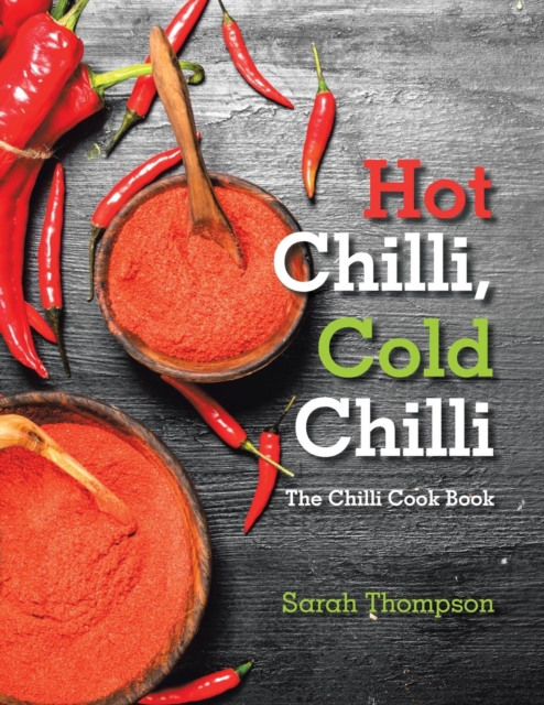 Hot Chilli, Cold Chilli : The Chilli Cook Book, Paperback / softback Book
