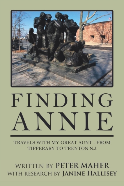 Finding Annie : Travels with My Great Aunt - from Tipperary to Trenton N.J., Paperback / softback Book