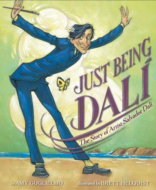 Just Being Dali : The Story of Artist Salvador Dali, Hardback Book