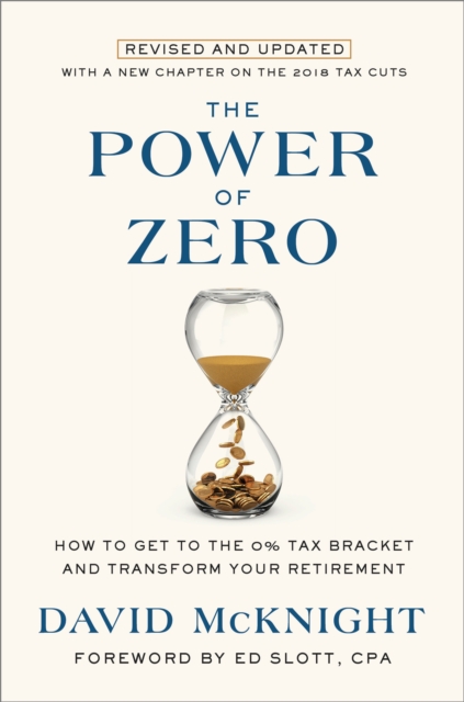 The Power of Zero : How to Get to the 0% Tax Bracket and Transform Your Retirement, Hardback Book