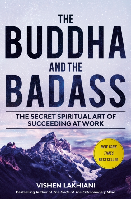 The Buddha and the Badass : The Secret Spiritual Art of Succeeding at Work, Hardback Book