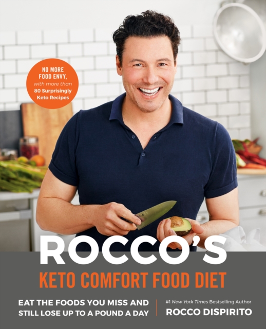 Rocco's Keto Comfort Food Diet : Eat the Foods You Miss and Still Lose Up to a Pound a Day, Hardback Book