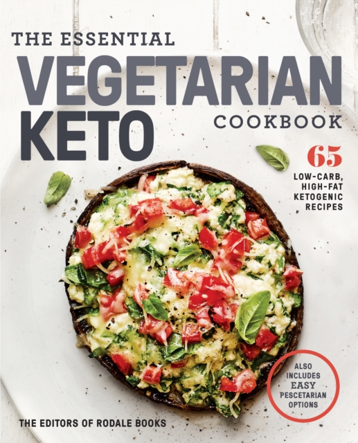 The Essential Vegetarian Keto Cookbook : 65 Low-Carb, High-Fat, Plant-Based Recipes, Paperback / softback Book