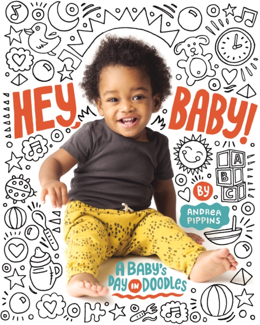 Hey, Baby! : A Baby's Day in Doodles, Board book Book