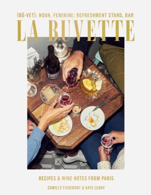 La Buvette : Recipes and Wine Notes from a Tiny Paris Shop, Hardback Book