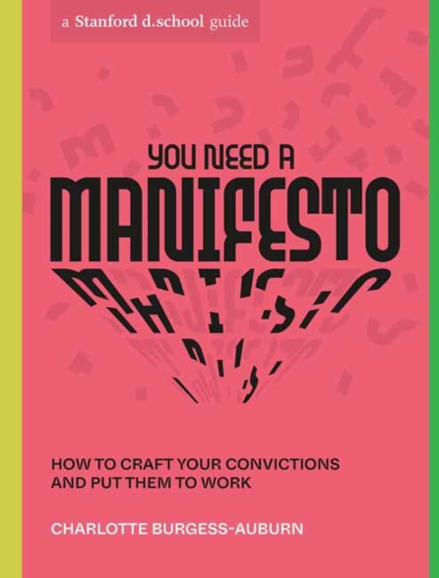 You Need a Manifesto : How to Craft Your Convictions and Put Them to Work, Paperback / softback Book