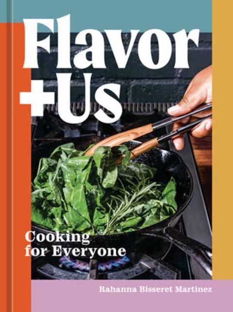 Flavor+Us : Cooking for Everyone [A Cookbook], Hardback Book