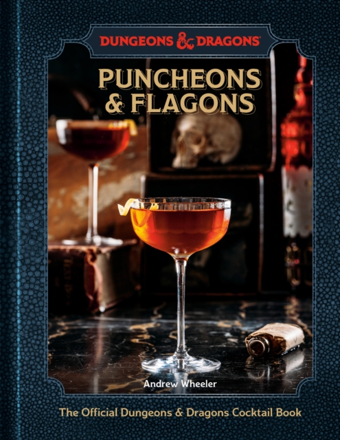 Puncheons and Flagons : The Official Dungeons & Dragons Cocktail Book [A Cocktail and Mocktail Recipe Book], Hardback Book