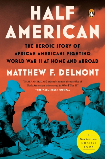 Half American : The Heroic Story of African Americans Fighting World War II at Home and Abroad, Paperback / softback Book
