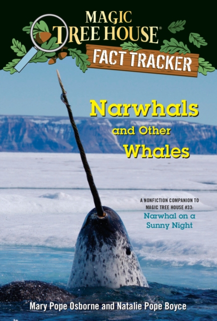 Narwhals and Other Whales : A Nonfiction Companion to Magic Tree House #33: Narwhal on a Sunny Night, Paperback / softback Book