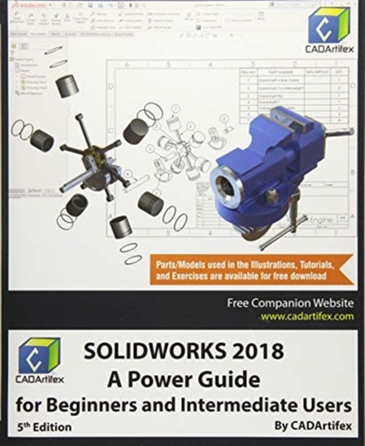 Solidworks 2018 : A Power Guide for Beginners and Intermediate Users, Paperback / softback Book