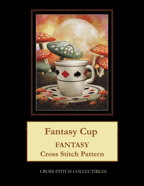 Fantasy Cup : Fantasy Cross Stitch Pattern, Paperback / softback Book