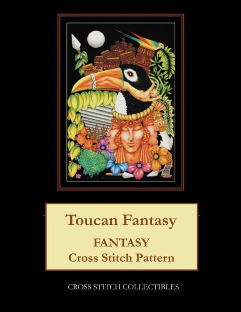 Toucan Fantasy : Fantasy Cross Stitch Pattern, Paperback / softback Book